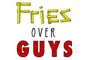 Fries Over Guys
