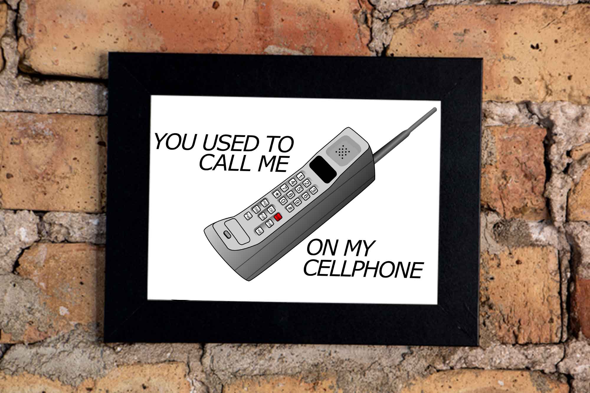 You Used To Call Me On My Cellphone Art Print